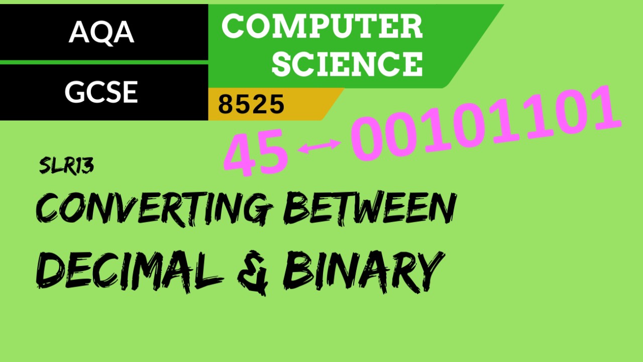 gcse-aqa-slr13-converting-between-decimal-and-8-bit-binary-clickview