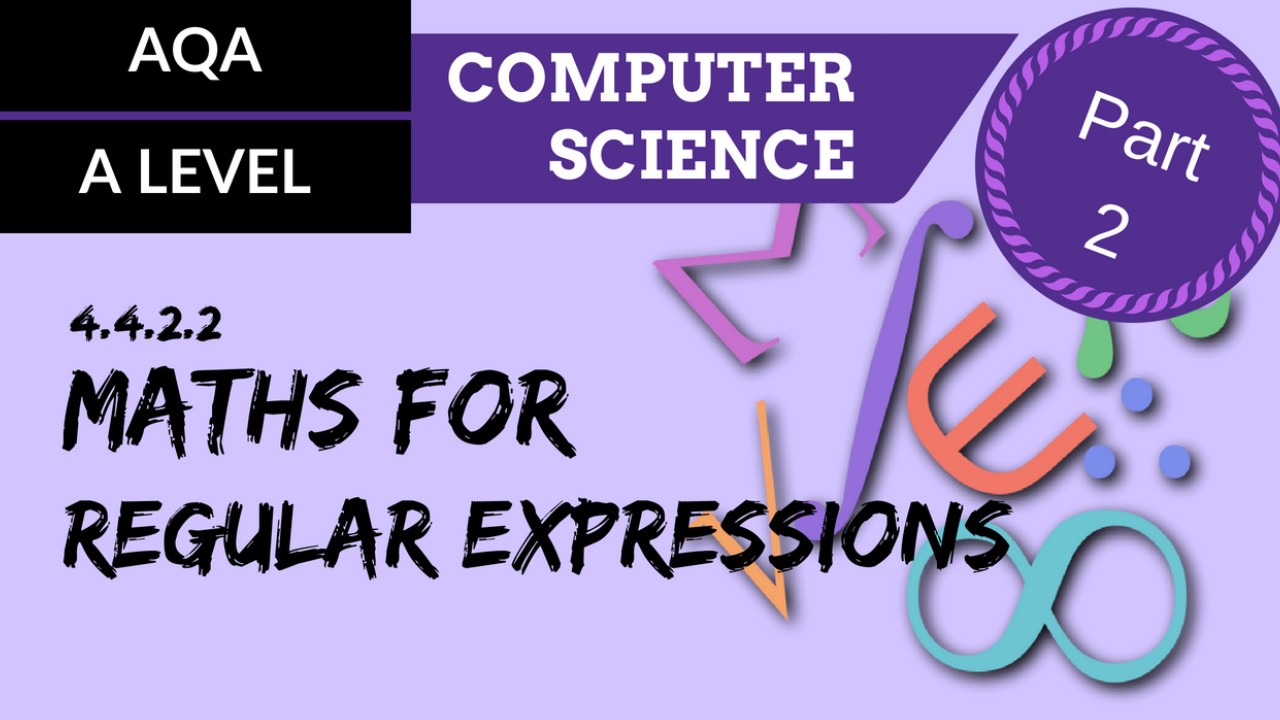 AQA A’Level SLR07 Maths for Regular Expressions: Part 2 - ClickView