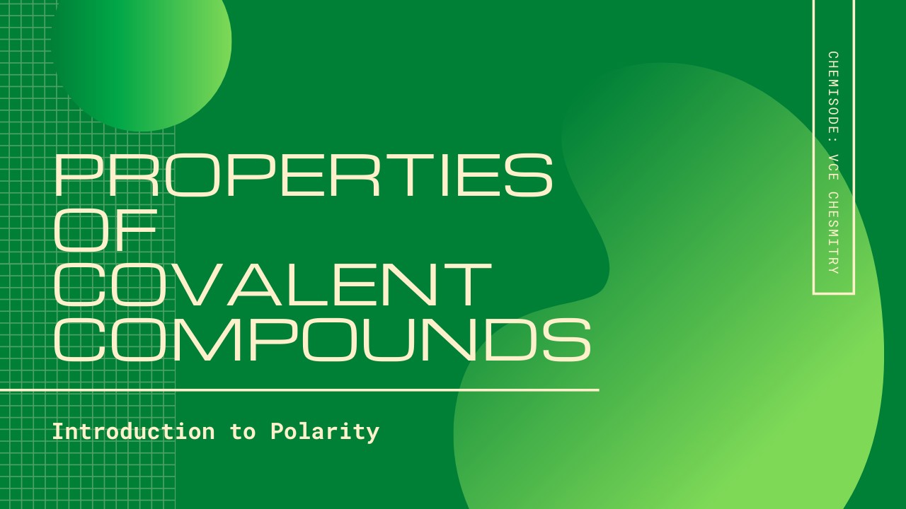 Properties Of Covalent Compounds Introduction To Polarity ClickView