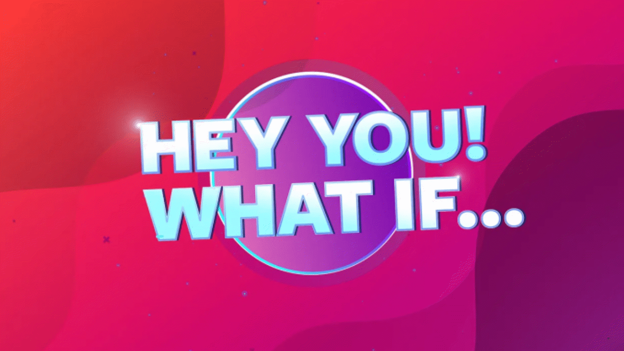 Hey You! What If - Airs 1:10 PM 8 Oct 2020 on ABC ME - ClickView