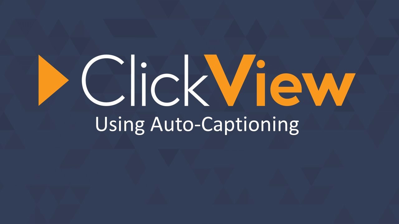 Using Auto-Captioning For Videos Uploaded To ClickView (Currently In ...