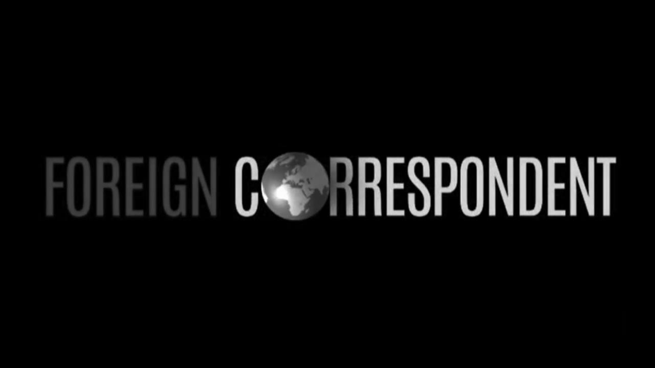 Foreign Correspondent - Airs 8:00 PM 7 Oct 2021 on ABCTV HD - ClickView