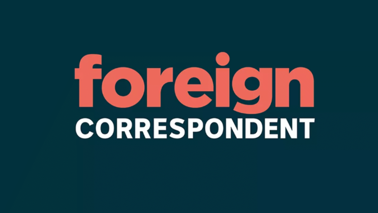 Foreign Correspondent - Airs 8:01 PM 17 Mar 2022 on ABCTV HD - ClickView