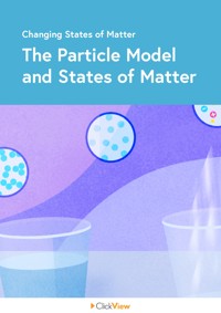 The Particle Model and States of Matter | ClickView
