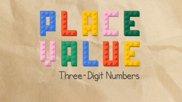 Place Value: Three-Digit Numbers