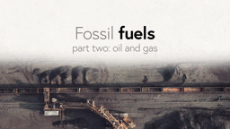 Fossil Fuels: Part Two