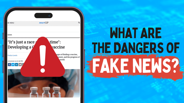 What Are the Dangers of Fake News?