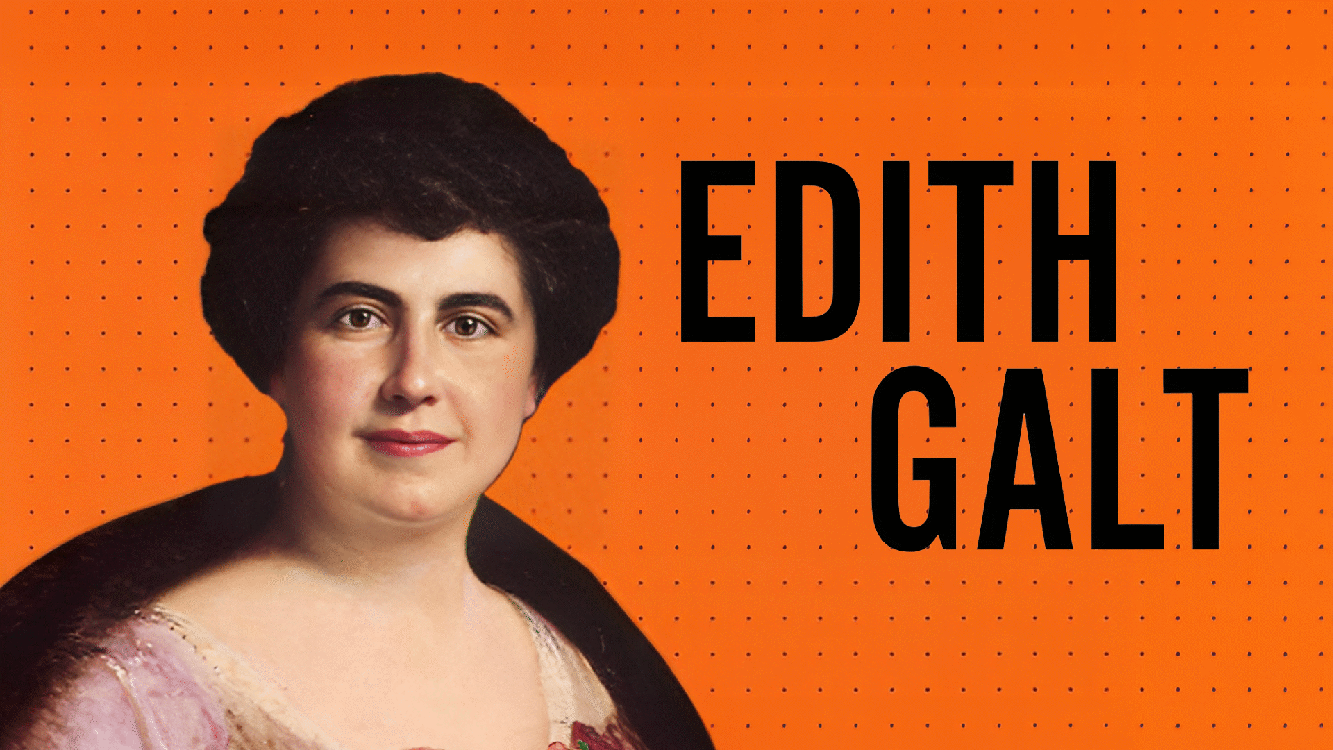 Edith Galt: The First Lady Who Took Control | ClickView