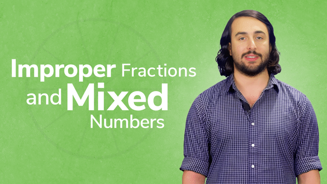 Understanding Fractions, Improper Fractions, and Mixed Numbers