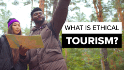 What is Ethical Tourism?
