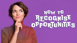How to Recognise Opportunities