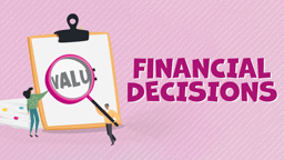 What’s It Worth?: Making Financial Decisions