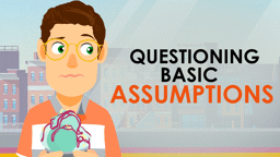 Questioning Basic Assumptions