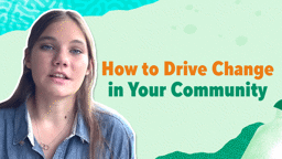 How to Drive Change in Your Community