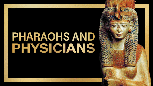 Egypt: Pharaohs and Physicians