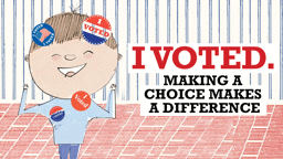 I Voted: Making a Choice Makes a Difference