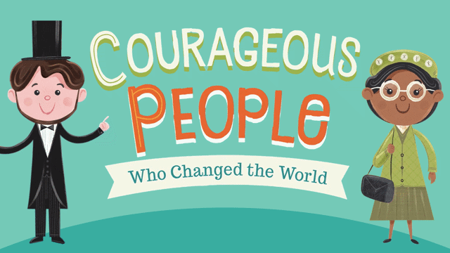 Courageous People Who Changed the World
