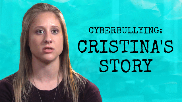 Cyberbullying: Cristina's Story