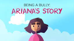 Being a Bully: Ariana's Story