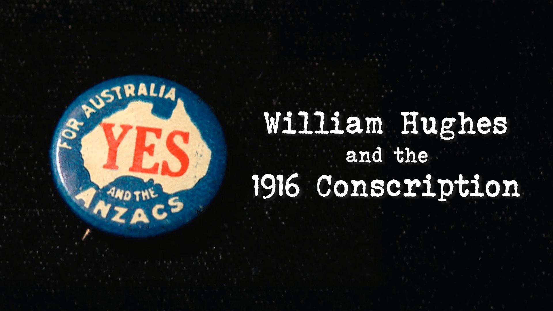 William Hughes and the 1916 Conscription Badge | ClickView