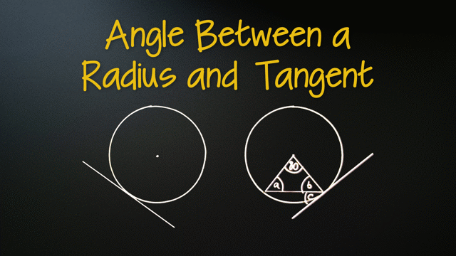 Angle between a Radius and Tangent Is 90 Degrees