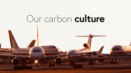 Our Carbon Culture