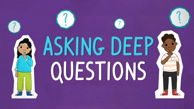 Ask Deeper Questions
