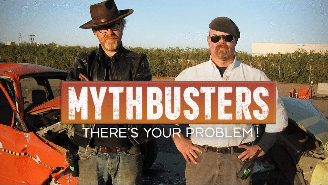 Mythbusters "There's Your Problem!