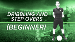 Dribbling and Step Overs (Beginner)
