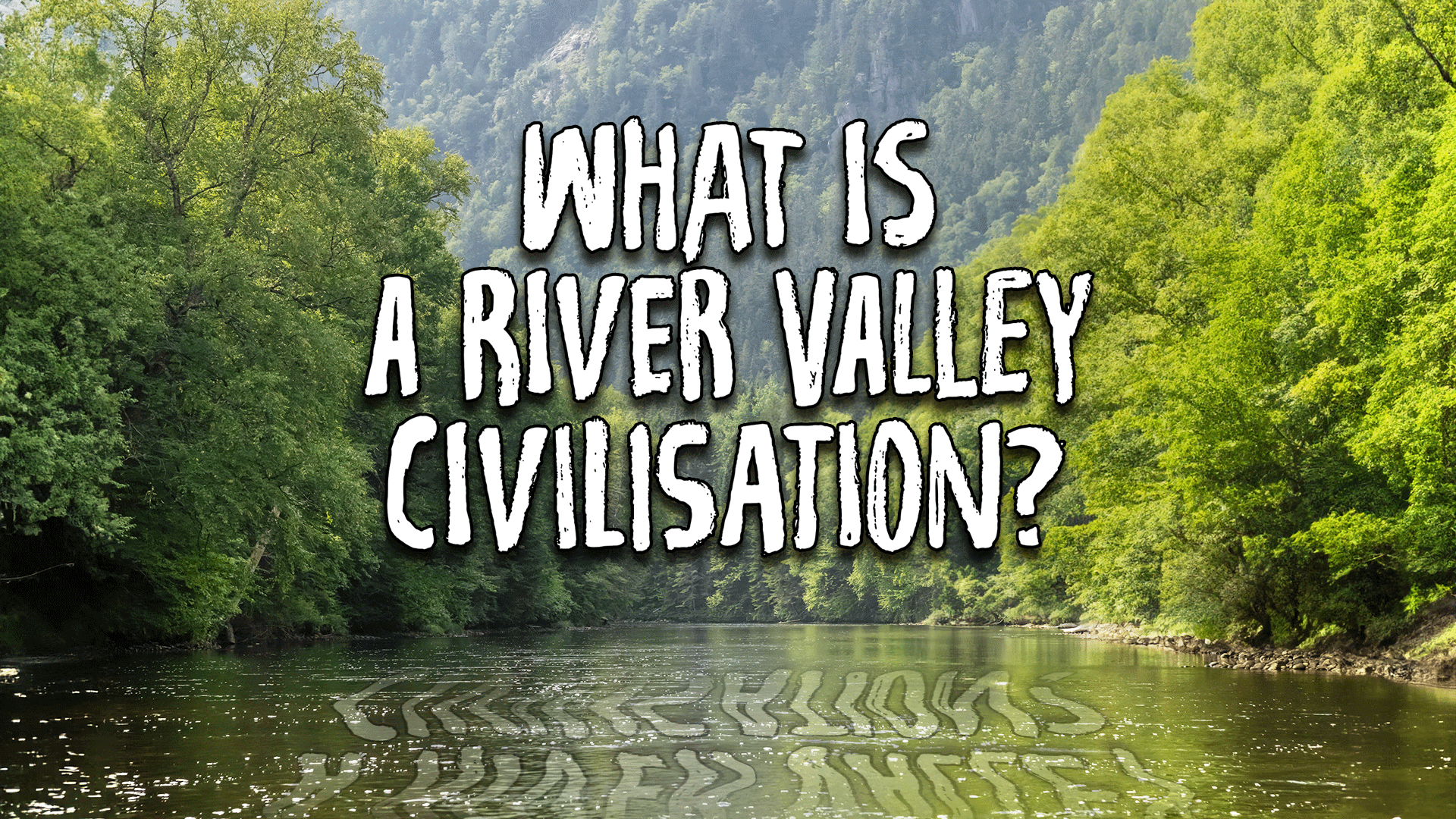 River Valley Civilisations ClickView   G7ejgK