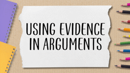 Complex Sentences: Providing Supporting Arguments or Evidence