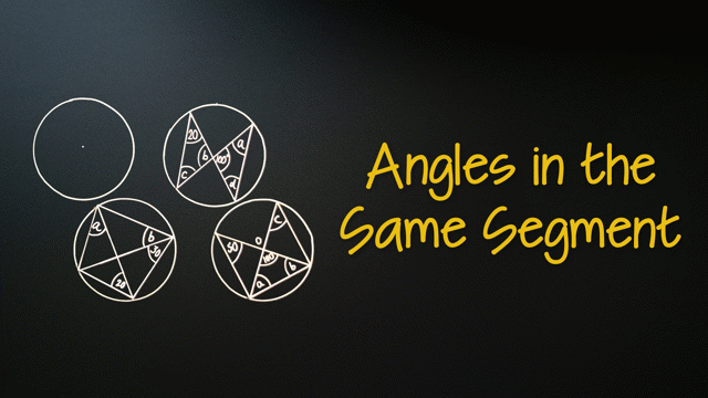 Angles in the Same Segment Are Equal