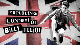 Billy Elliot in Context