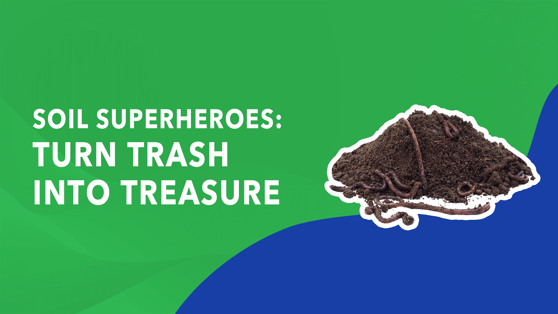 Soil Superheroes: Turn Trash into Treasure | Streamable Learning