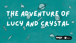 The Adventure of Lucy and Crystal