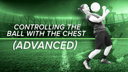 Controlling the Ball with the Chest (Advanced)