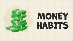 Spend, Save or ...?: Developing Money Habits