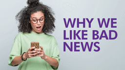 Why We Like Bad News